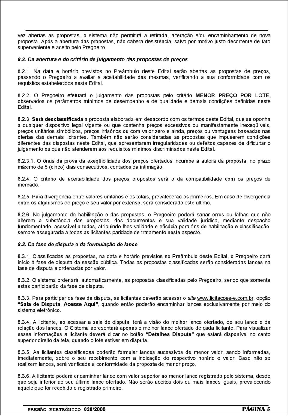 Da abertura e do critério de julgamento das propostas de preços 8.2.1.