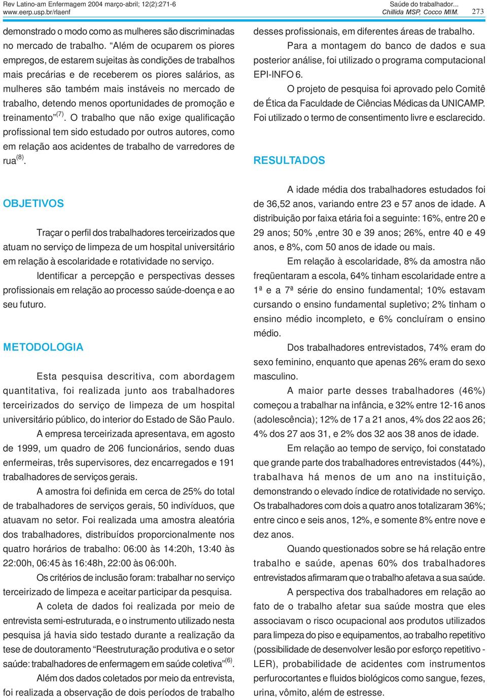 detendo menos oportunidades de promoção e treinamento (7).