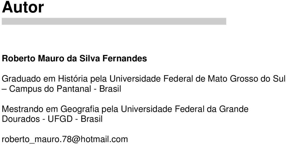 Pantanal - Brasil Mestrando em Geografia pela Universidade