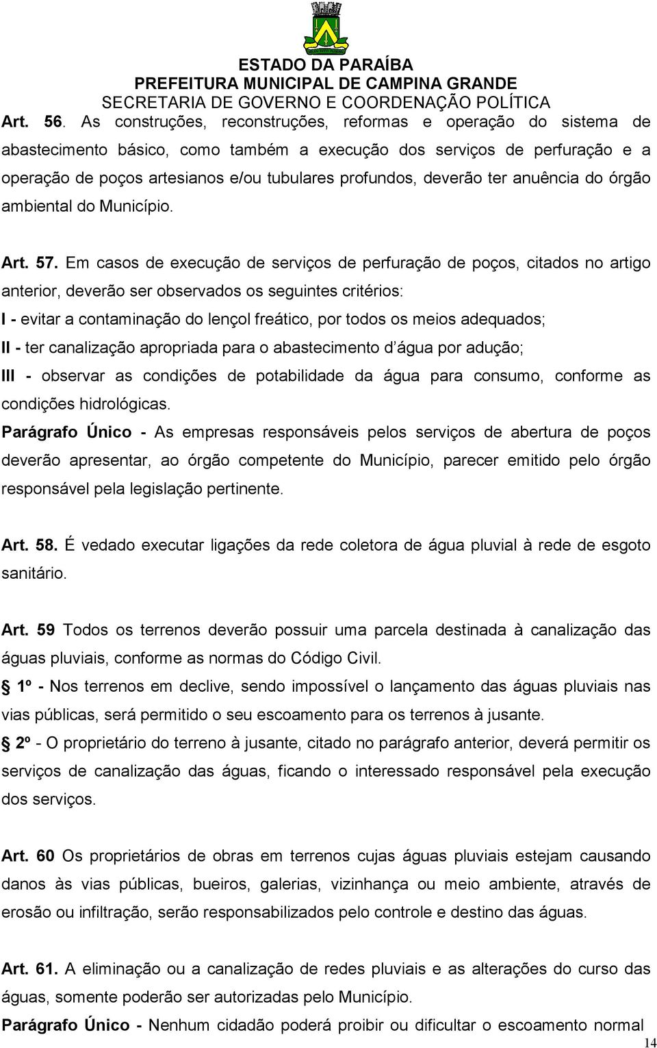 deverão ter anuência do órgão ambiental do Município. Art. 57.