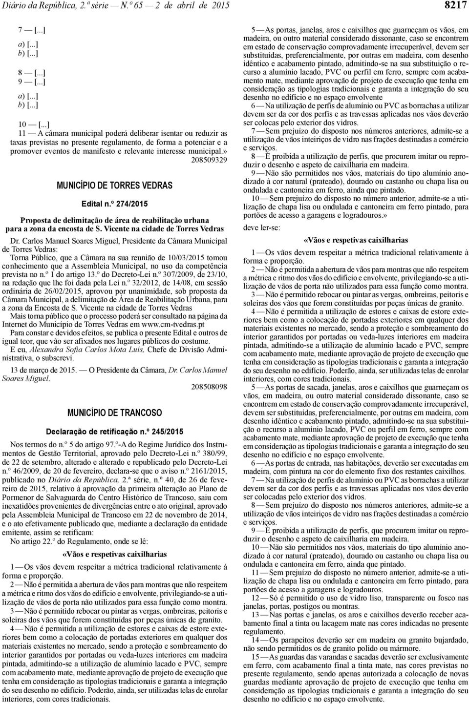 » 208509329 MUNICÍPIO DE TORRES VEDRAS Edital n.º 274/2015 Proposta de delimitação de área de reabilitação urbana para a zona da encosta de S. Vicente na cidade de Torres Vedras Dr.