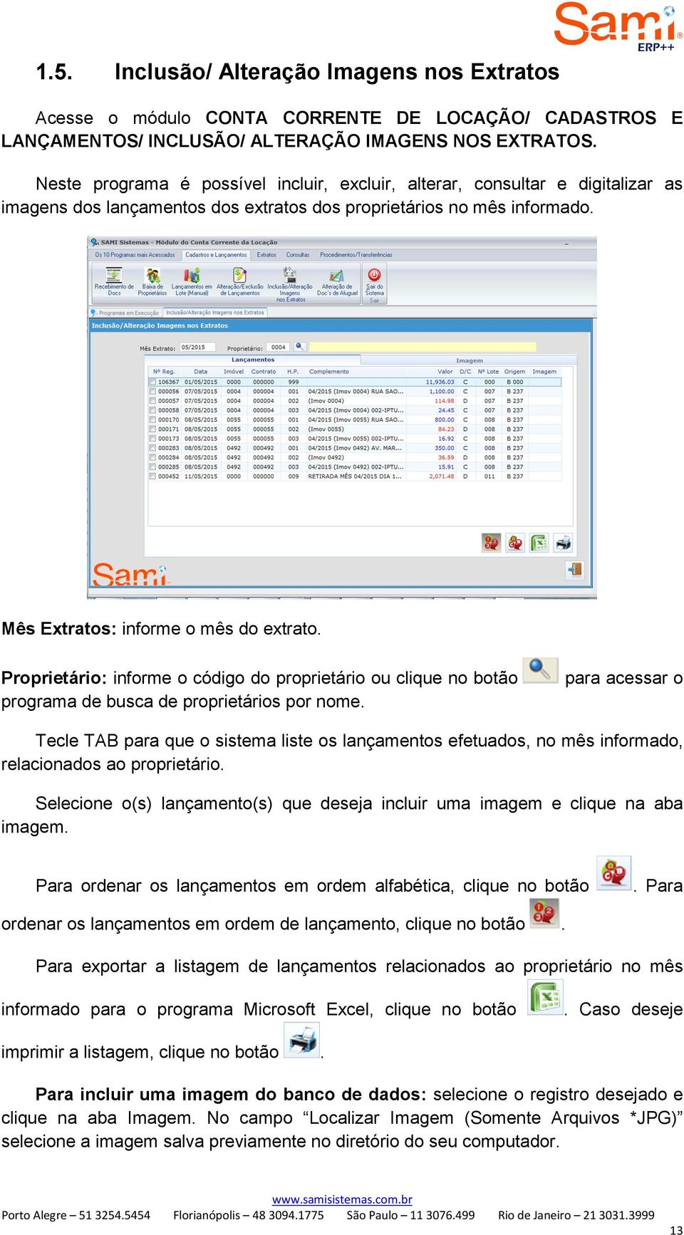 Proprietário: informe o código do proprietário ou clique no botão programa de busca de proprietários por nome.