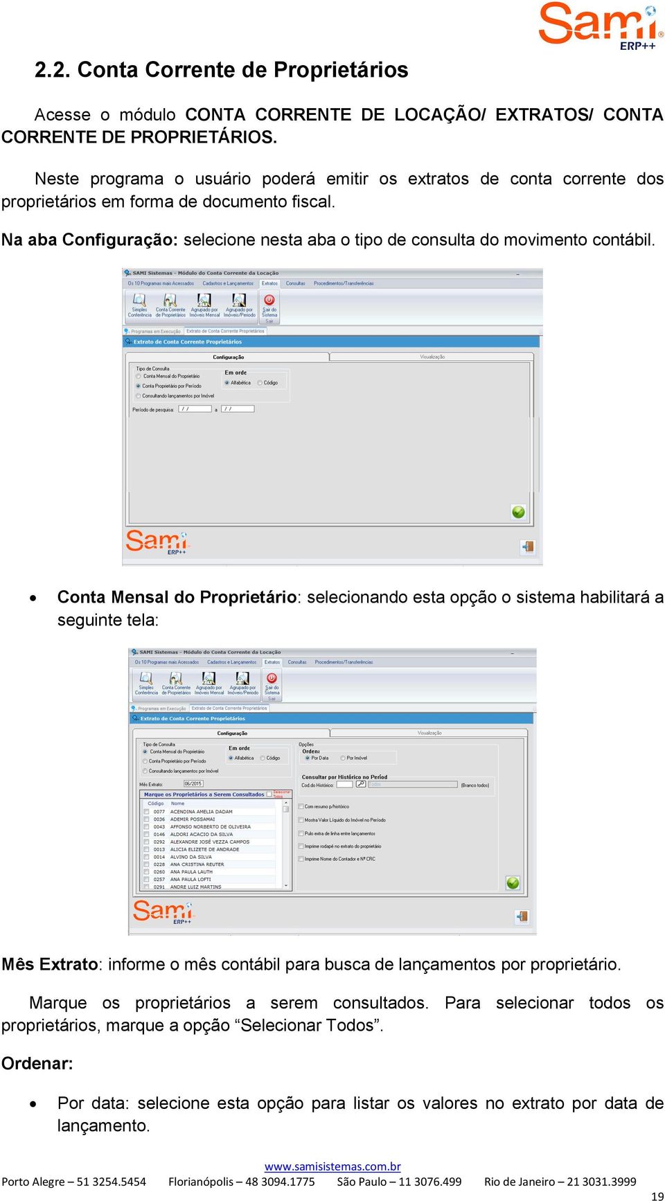 Na aba Configuração: selecione nesta aba o tipo de consulta do movimento contábil.