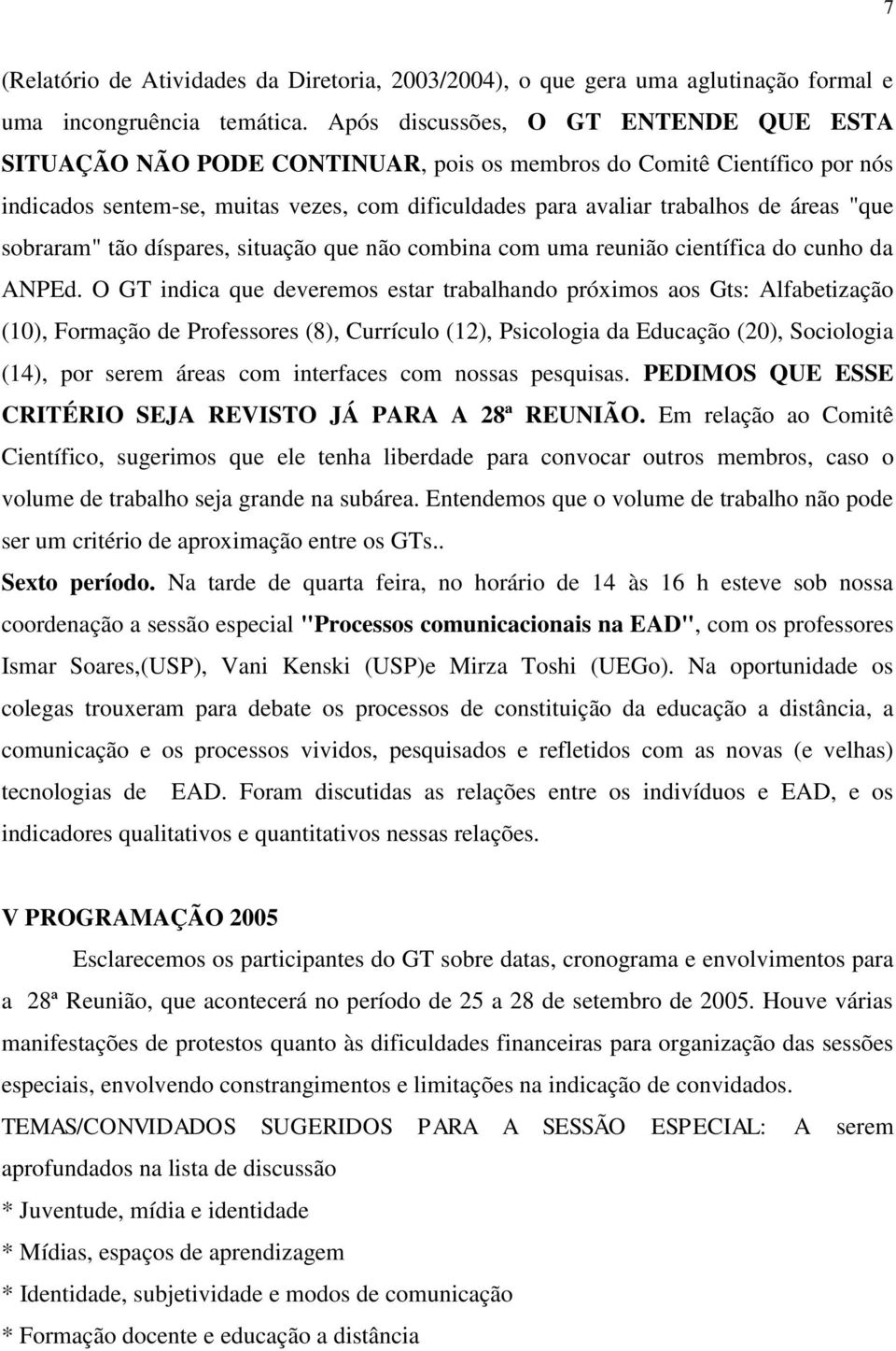 "que sobraram" tão díspares, situação que não combina com uma reunião científica do cunho da ANPEd.