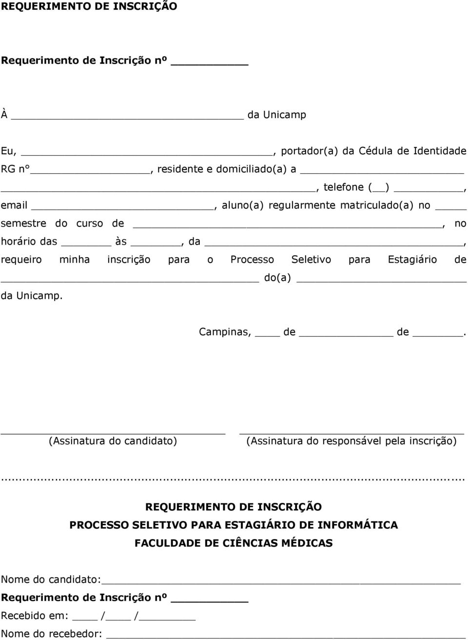 Estagiário de do(a) da Unicamp. Campinas, de de. (Assinatura do candidato) (Assinatura do responsável pela inscrição).