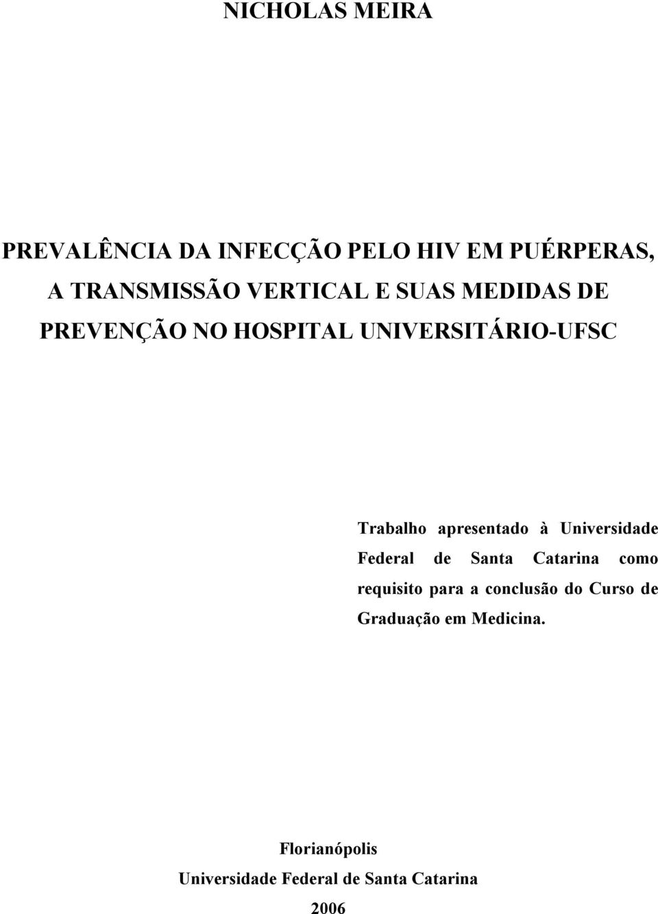 apresentado à Universidade Federal de Santa Catarina como requisito para a