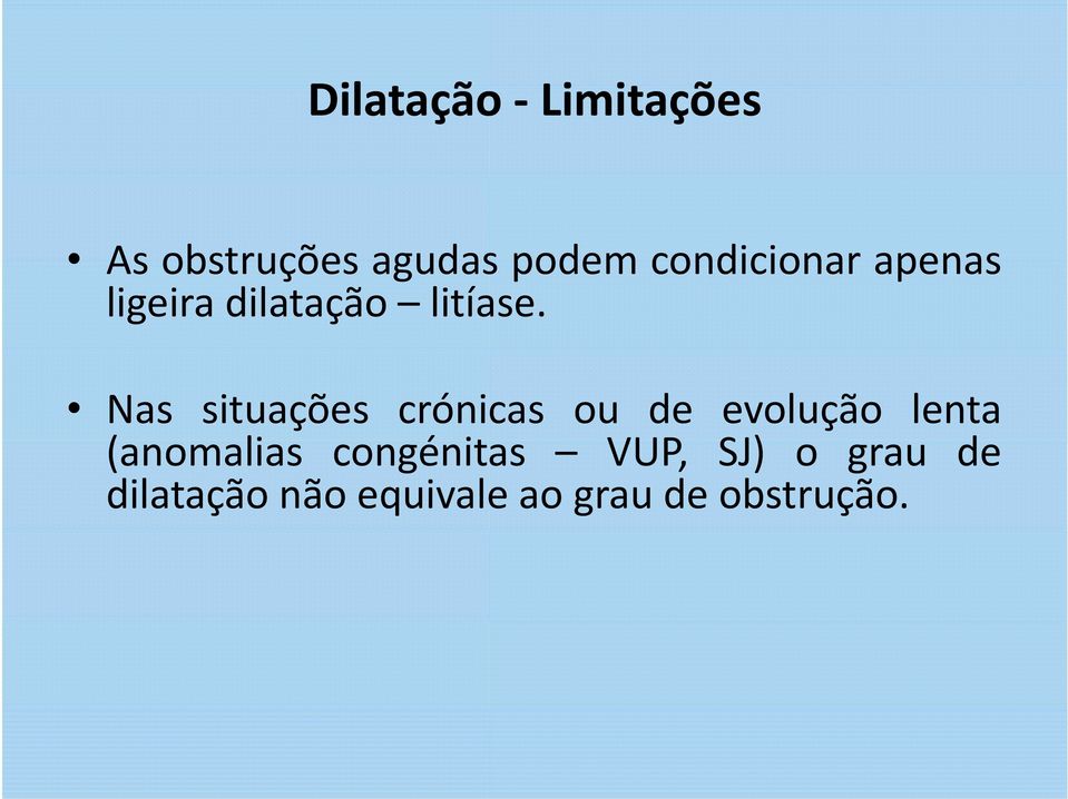 Nas situações crónicas ou de evolução lenta (anomalias