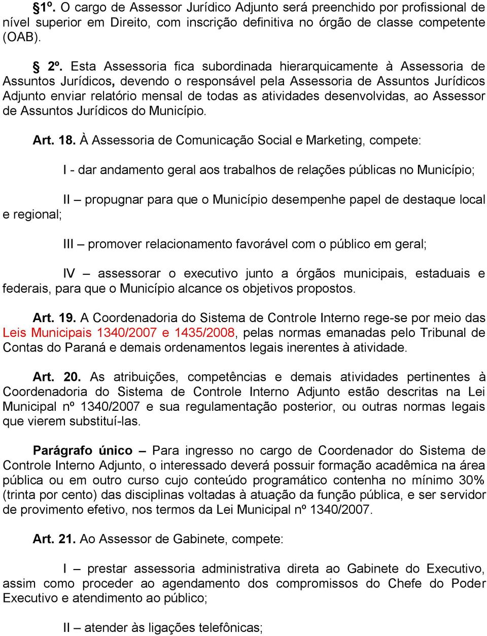 atividades desenvolvidas, ao Assessor de Assuntos Jurídicos do Município. Art. 18.