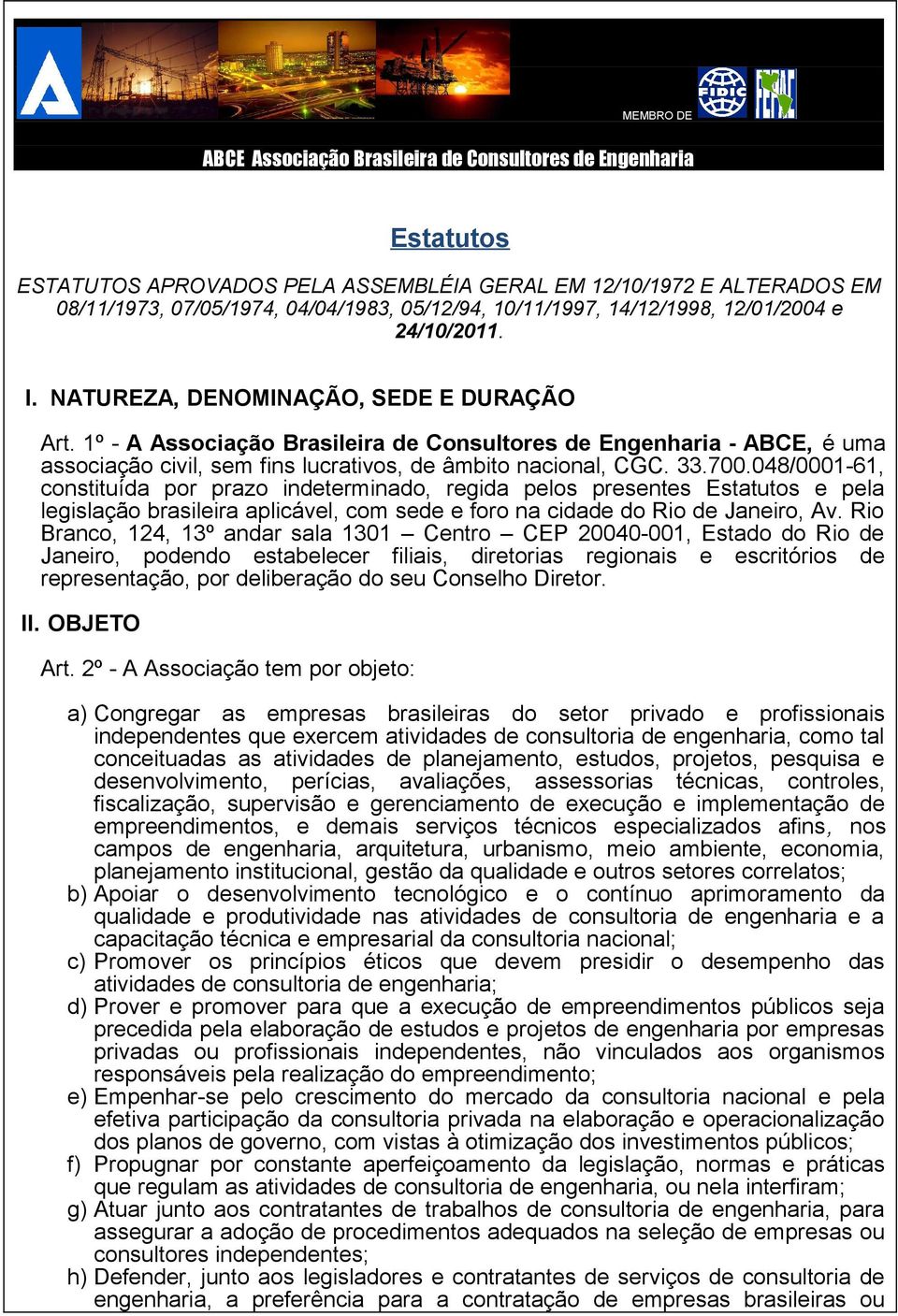 1º - A Associação Brasileira de Consultores de Engenharia - ABCE, é uma associação civil, sem fins lucrativos, de âmbito nacional, CGC. 33.700.