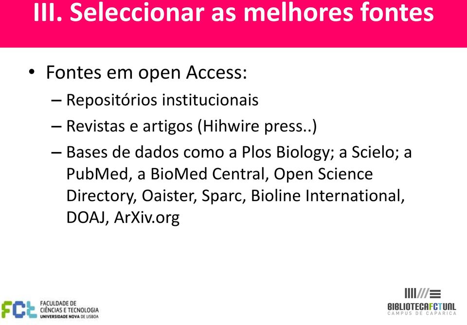 .) Bases de dados como a Plos Biology; a Scielo; a PubMed, a BioMed