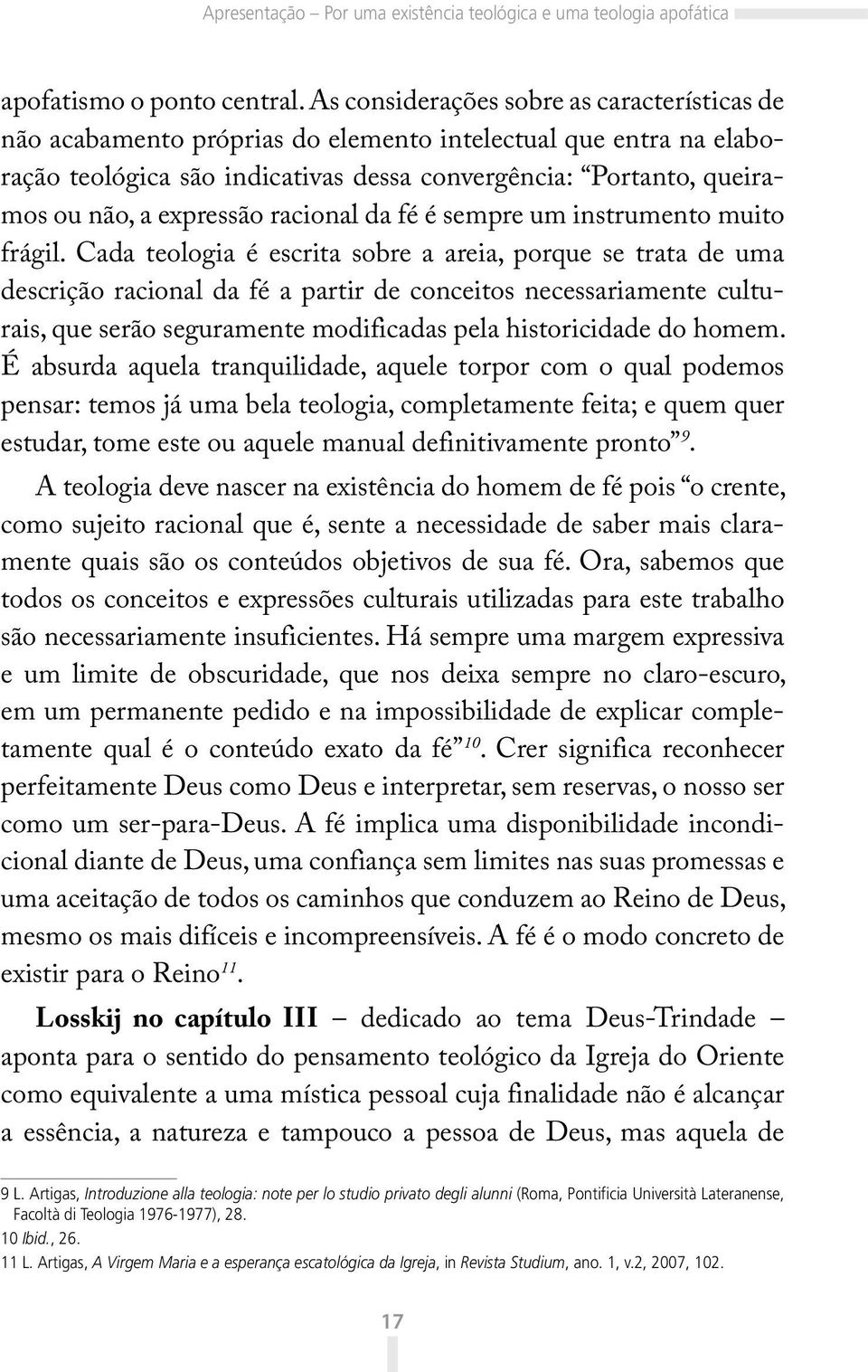 expressão racional da fé é sempre um instrumento muito frágil.