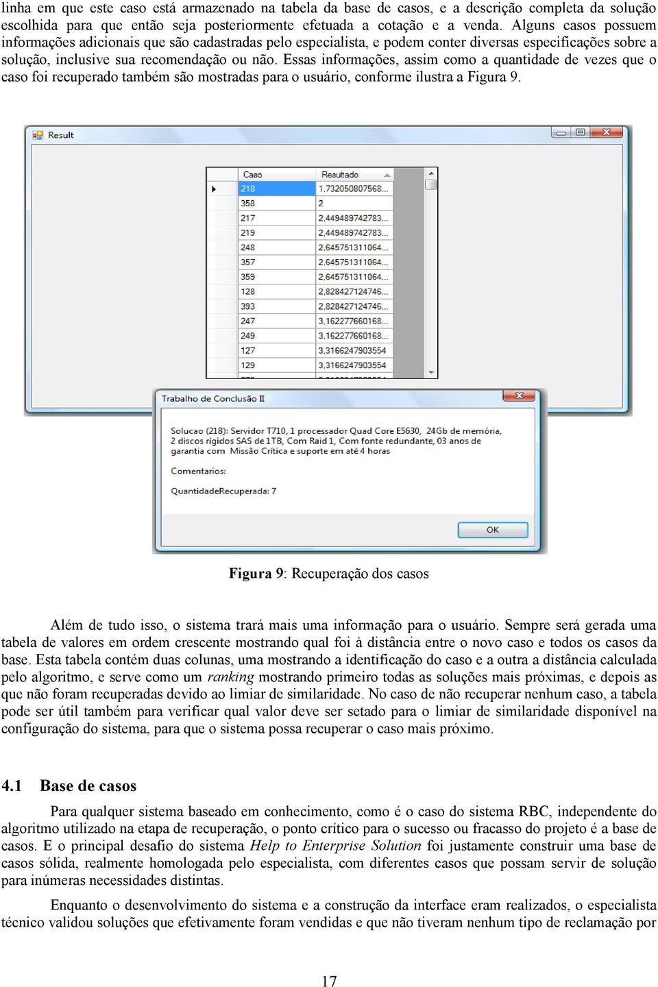 Essas informações, assim como a quantidade de vezes que o caso foi recuperado também são mostradas para o usuário, conforme ilustra a Figura 9.