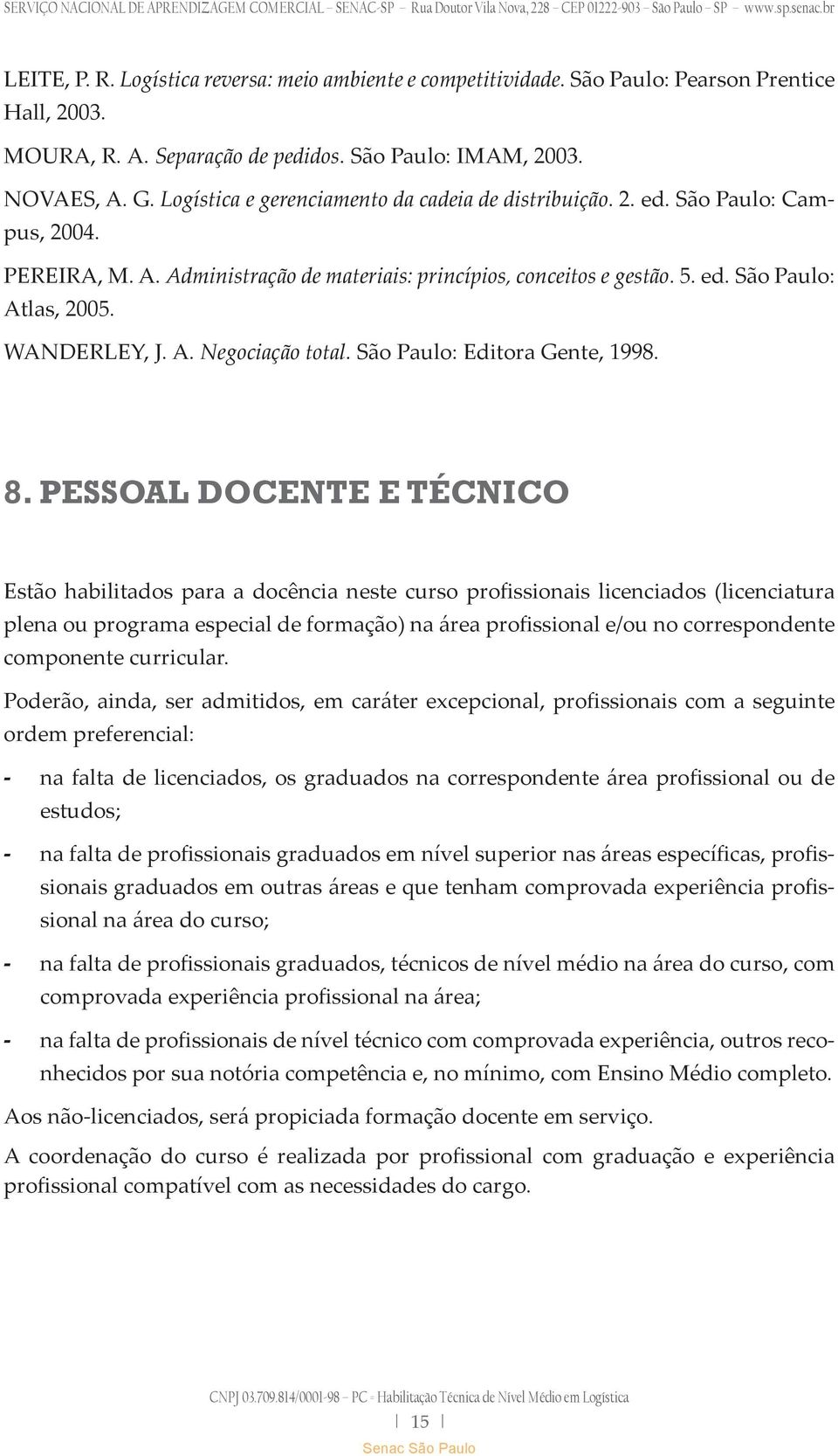 WANDERLEY, J. A. Negociação total. São Paulo: Editora Gente, 1998. 8.