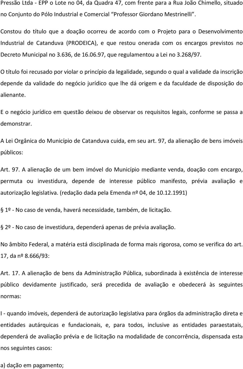 636, de 16.06.97, que regulamentou a Lei no 3.268/97.