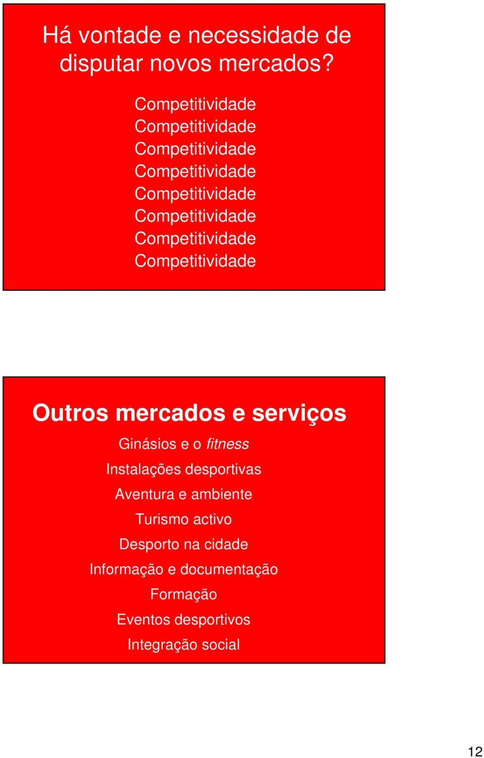 Competitividade Competitividade Outros mercados e serviços Ginásios e o fitness Instalações