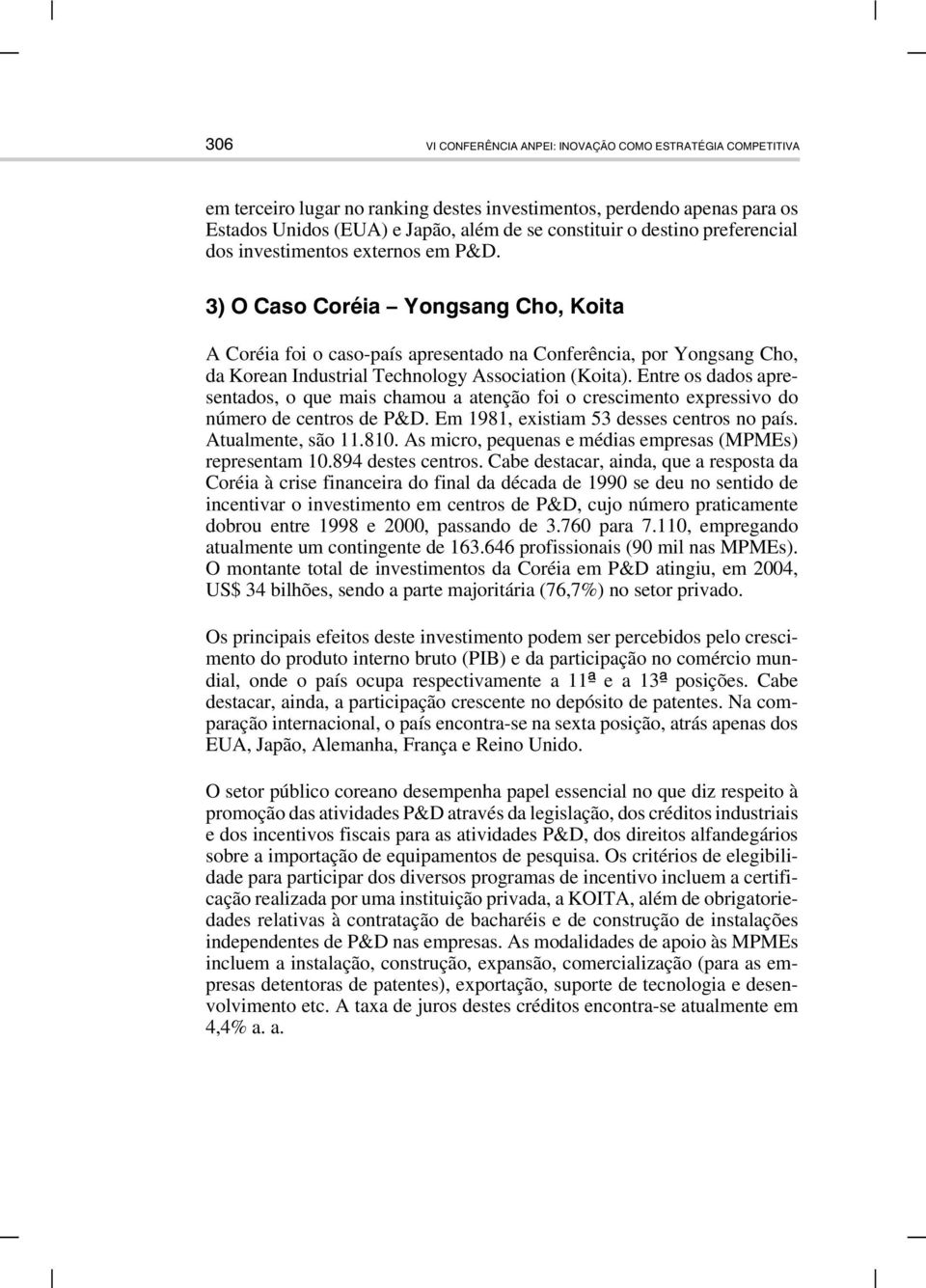 3) O Caso Coréia Yongsang Cho, Koita A Coréia foi o caso-país apresentado na Conferência, por Yongsang Cho, da Korean Industrial Technology Association (Koita).