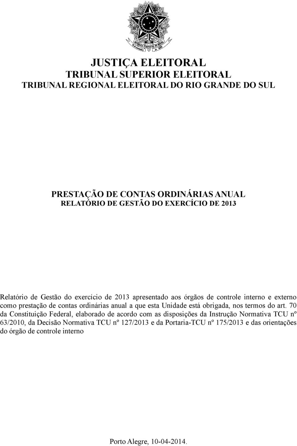 ordinárias anual a que esta Unidade está obrigada, nos termos do art.