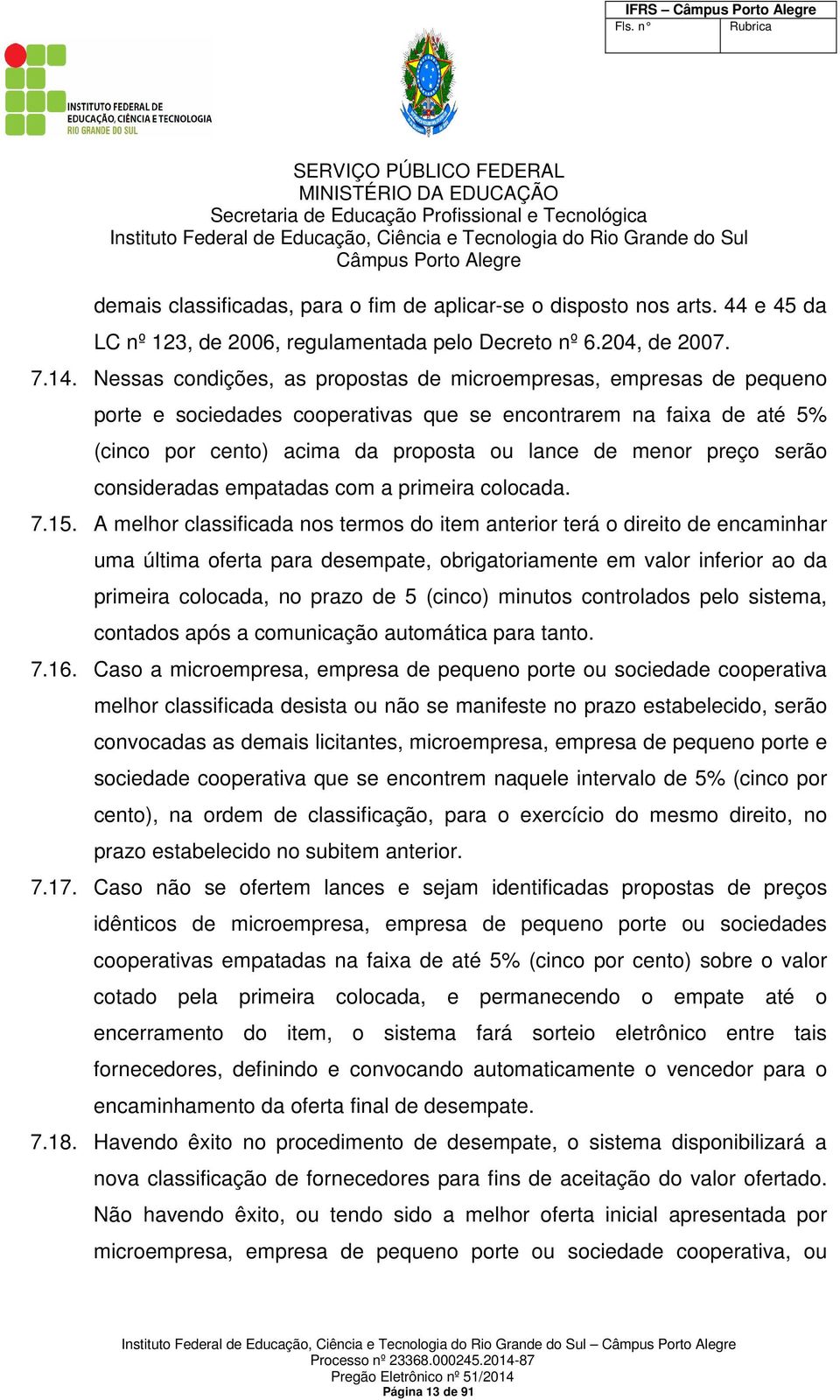 serão consideradas empatadas com a primeira colocada. 7.15.