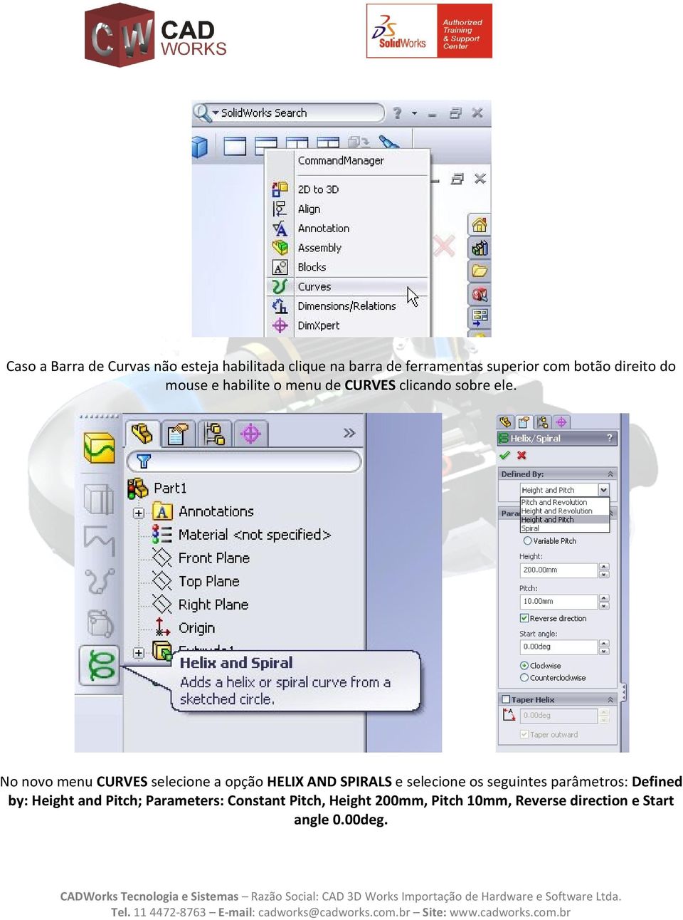 No novo menu CURVES selecione a opção HELIX AND SPIRALS e selecione os seguintes parâmetros: