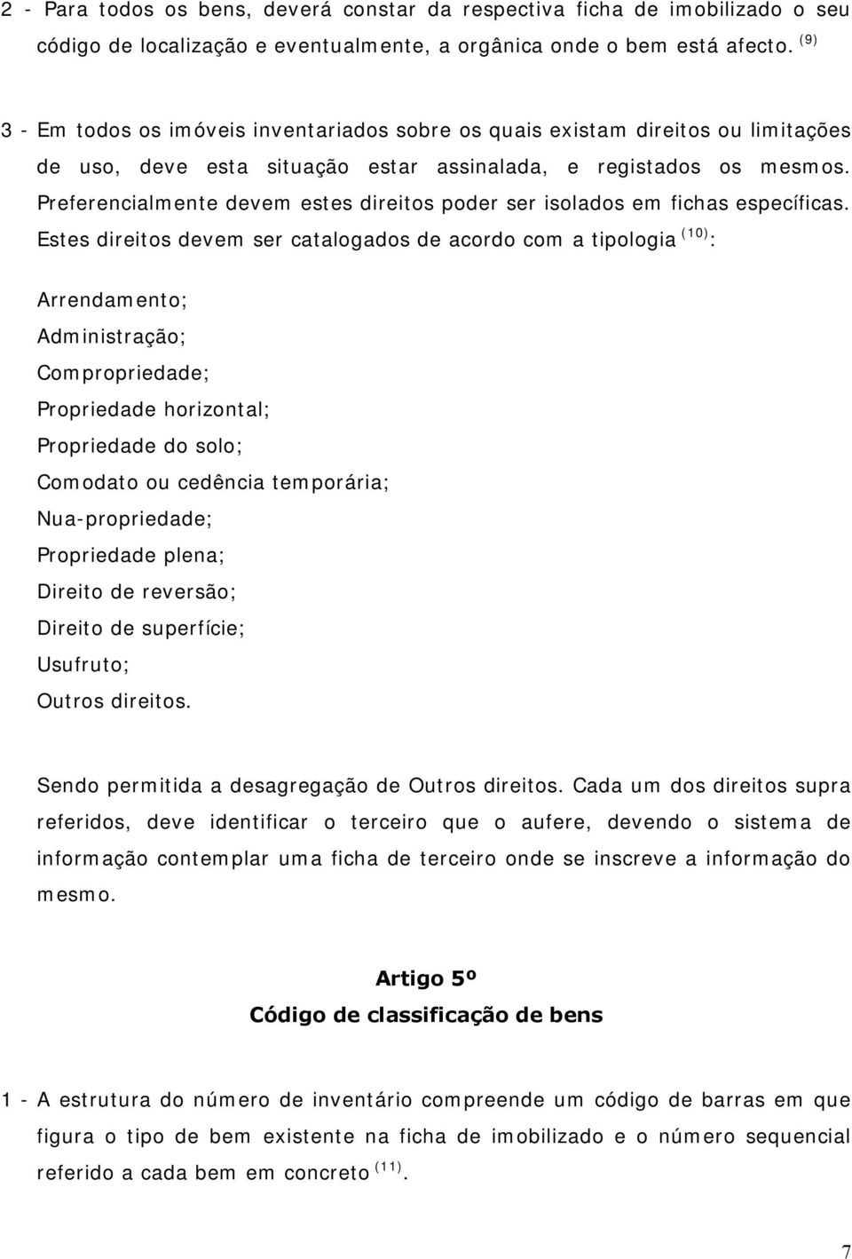 Preferencialmente devem estes direitos poder ser isolados em fichas específicas.