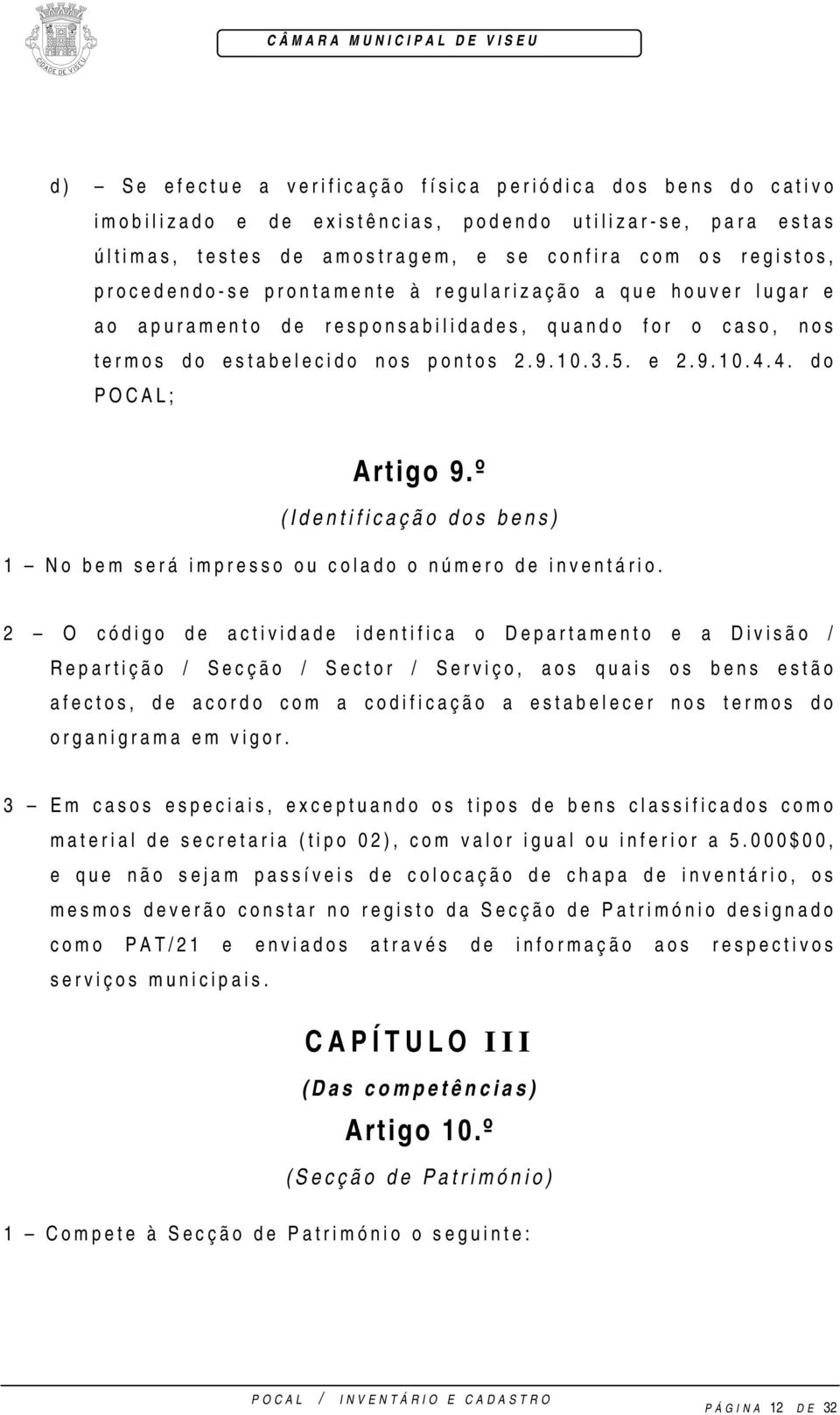 º (Identificação dos bens) 1 No bem será impresso ou colado o número de inventário.