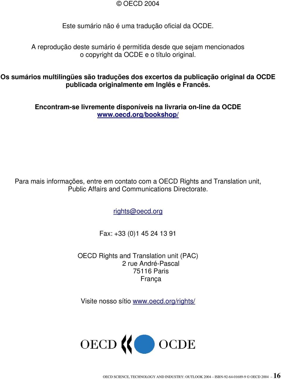 Encontram-se livremente disponíveis na livraria on-line da OCDE www.oecd.