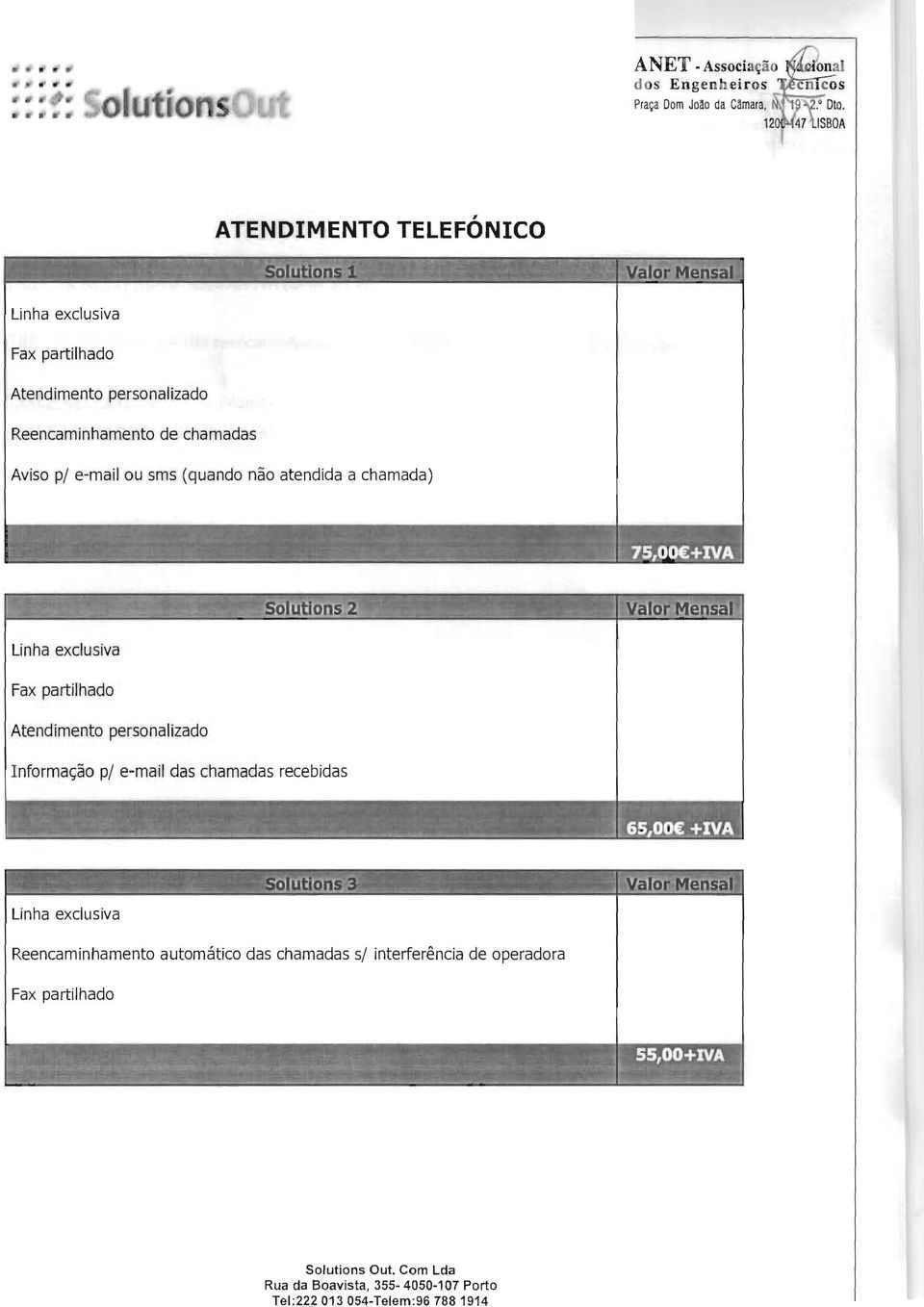 não atendida a chamada) _ J: 75,OO +IVA, Linha exclusiva Fax partilhado Atendimento personalizado Informação pl e-mail das chamadas recebidas ~