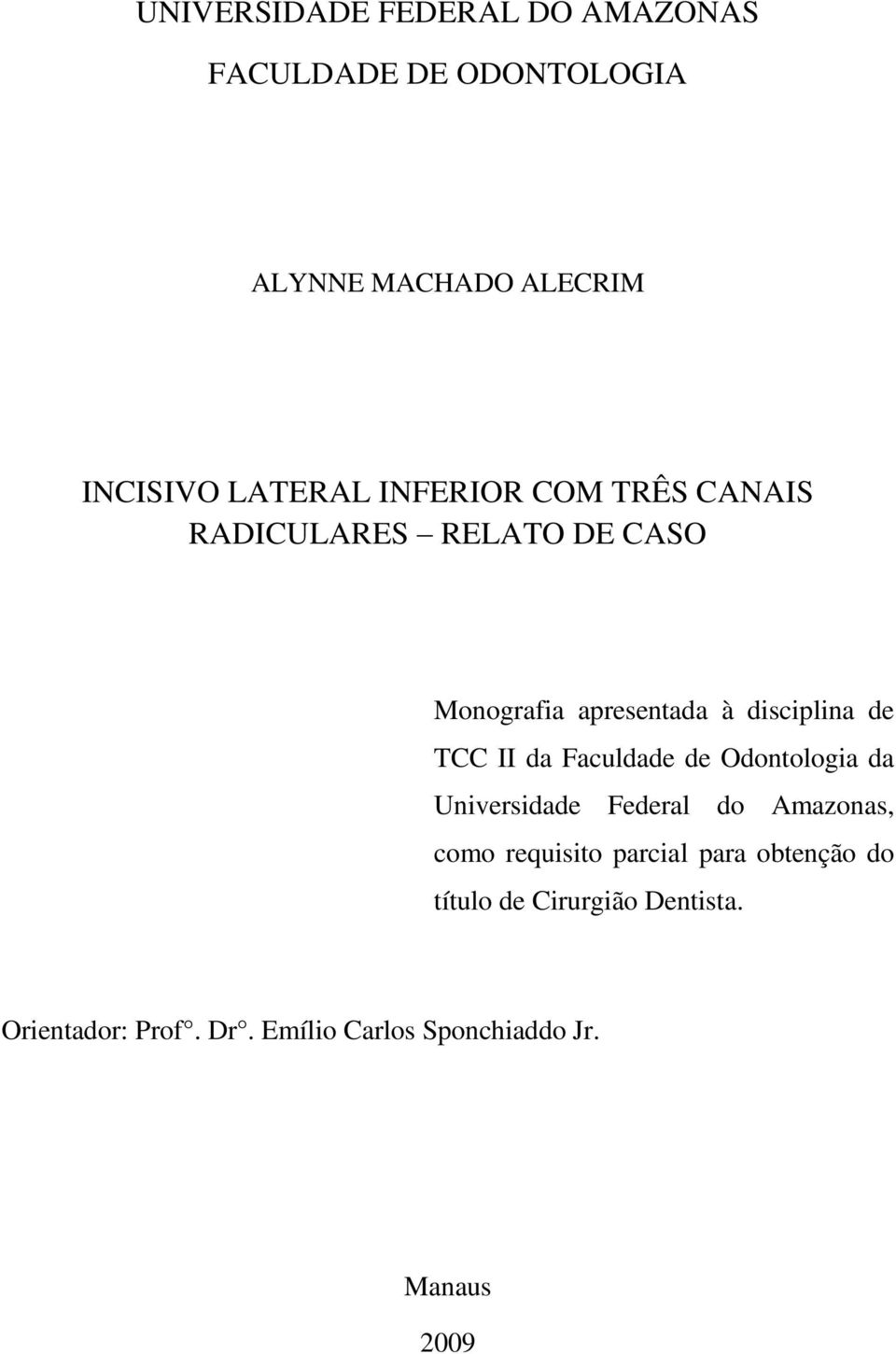 TCC II da Faculdade de Odontologia da Universidade Federal do Amazonas, como requisito parcial