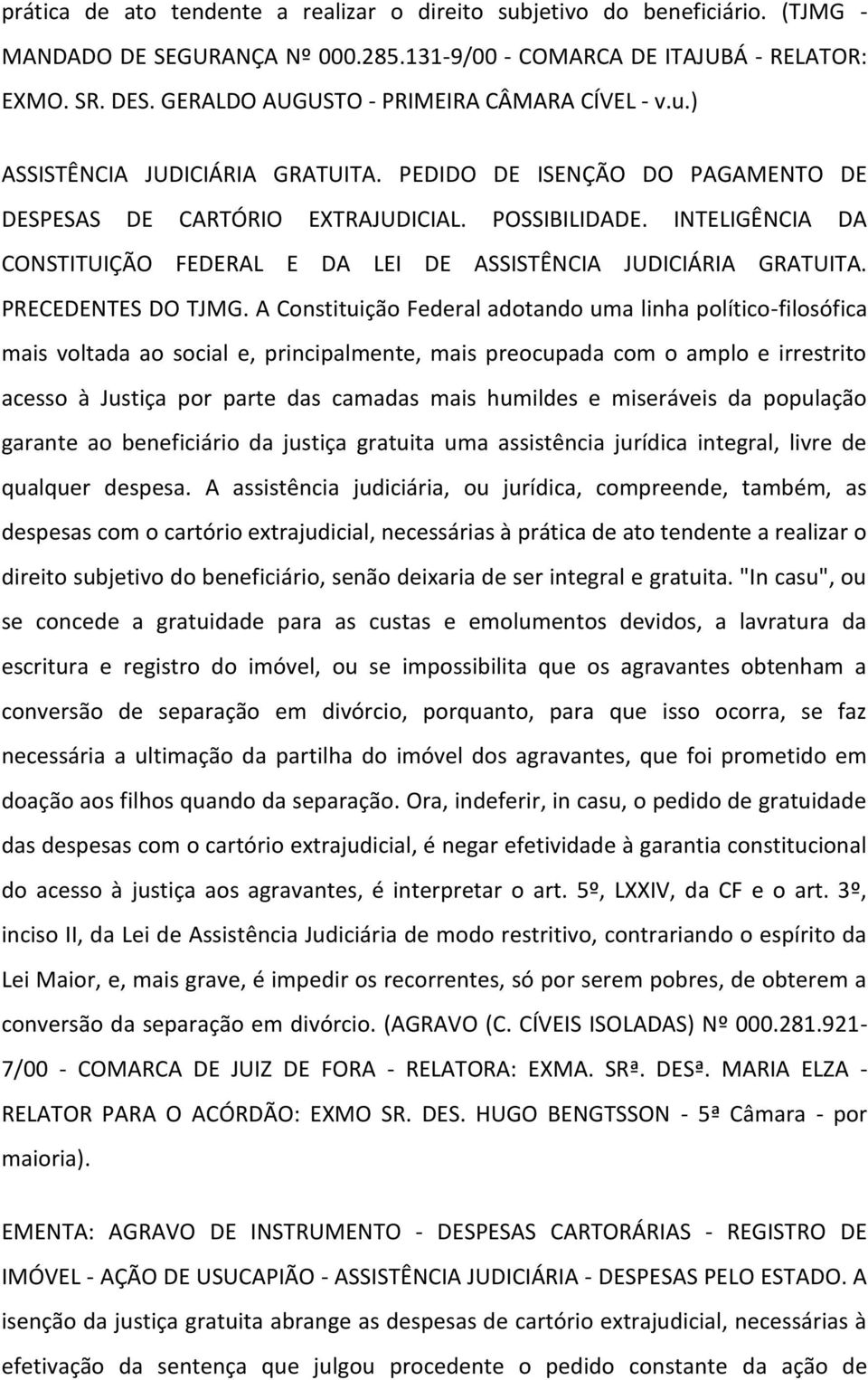 INTELIGÊNCIA DA CONSTITUIÇÃO FEDERAL E DA LEI DE ASSISTÊNCIA JUDICIÁRIA GRATUITA. PRECEDENTES DO TJMG.