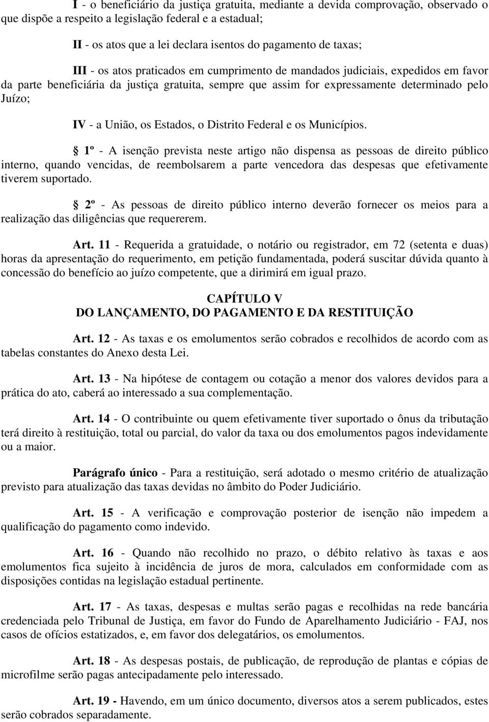 União, os Estados, o Distrito Federal e os Municípios.