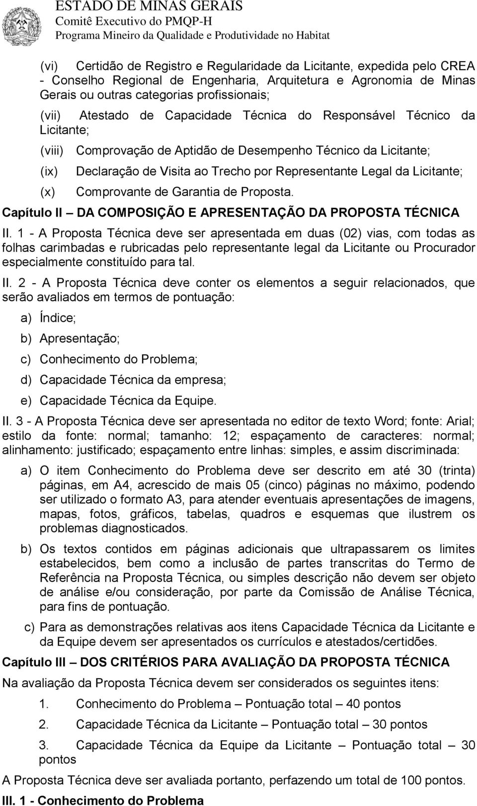 Licitante; Comprovante de Garantia de Proposta. Capítulo II DA COMPOSIÇÃO E APRESENTAÇÃO DA PROPOSTA TÉCNICA II.