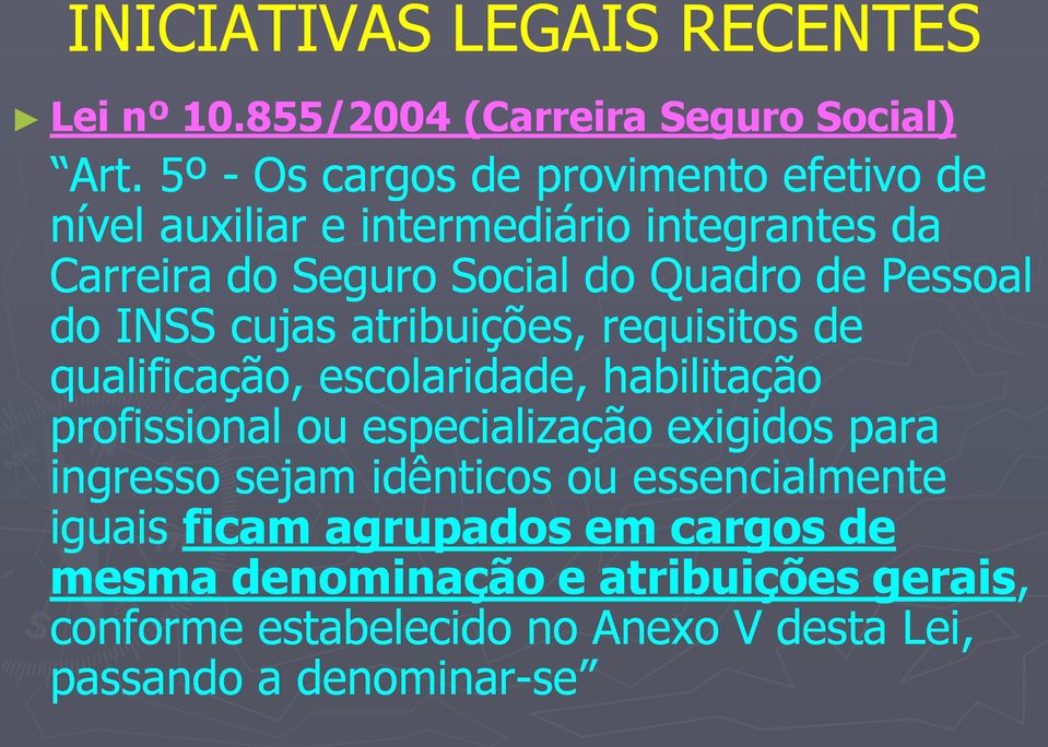 Pessoal do INSS cujas atribuições, requisitos de qualificação, escolaridade, habilitação profissional ou especialização exigidos