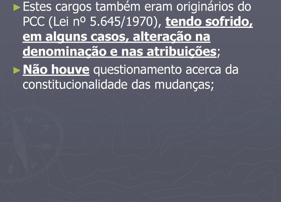 alteração na denominação e nas atribuições; Não