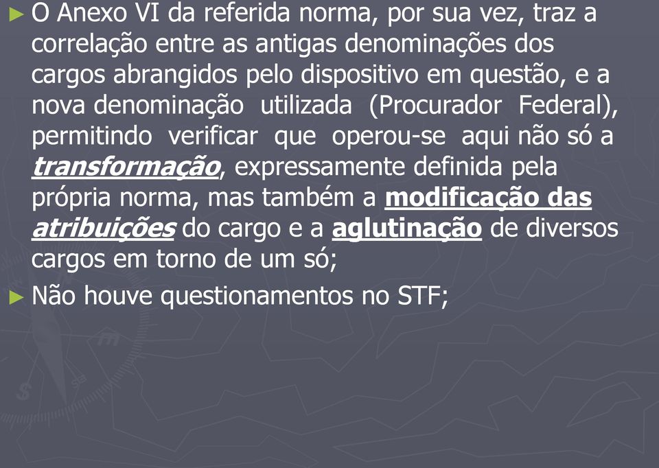 verificar que operou-se aqui não só a transformação,, expressamente definida pela própria norma, mas também a