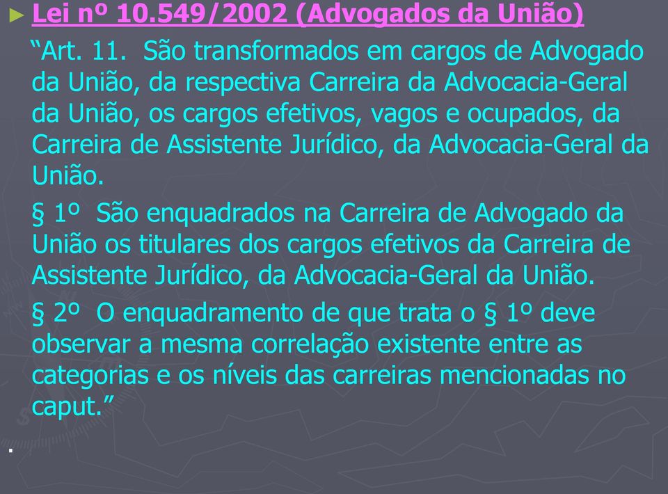 ocupados, da Carreira de Assistente Jurídico, da Advocacia-Geral da União.