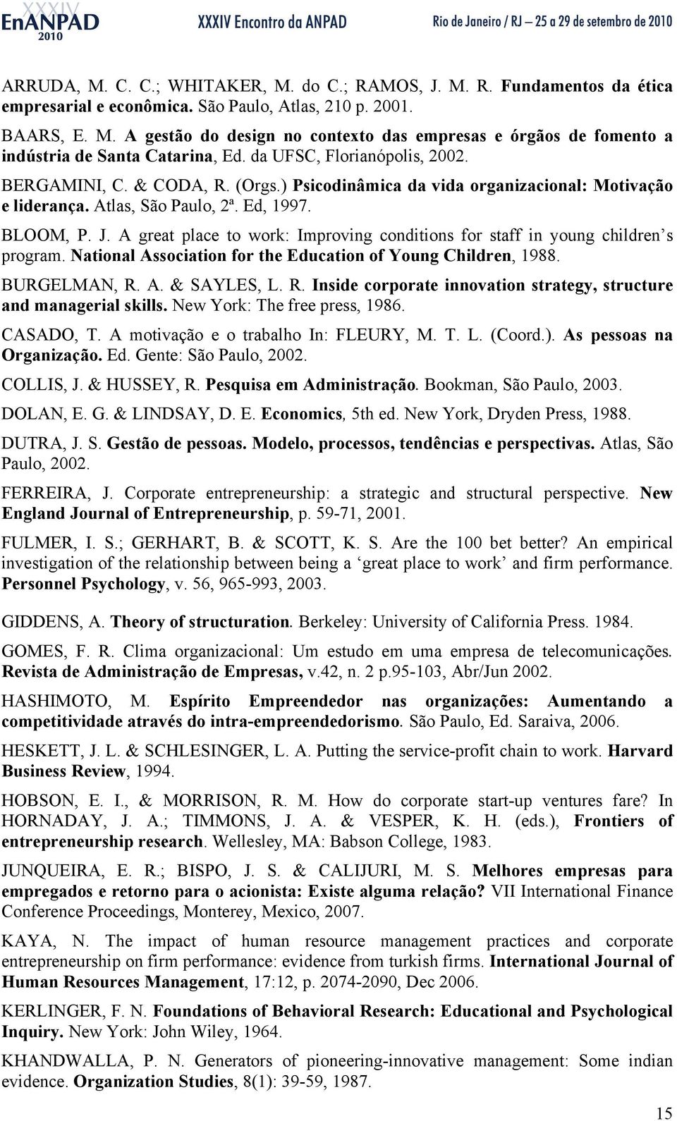 A great place to work: Improving conditions for staff in young children s program. National Association for the Education of Young Children, 1988. BURGELMAN, R.