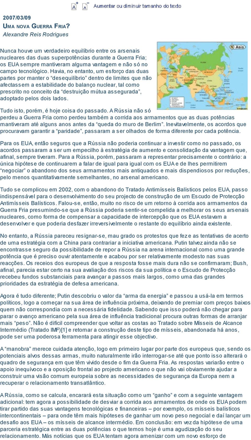 Havia, no entanto, um esforço das duas partes por manter o desequilíbrio dentro de limites que não afectassem a estabilidade do balanço nuclear, tal como prescrito no conceito da destruição mútua