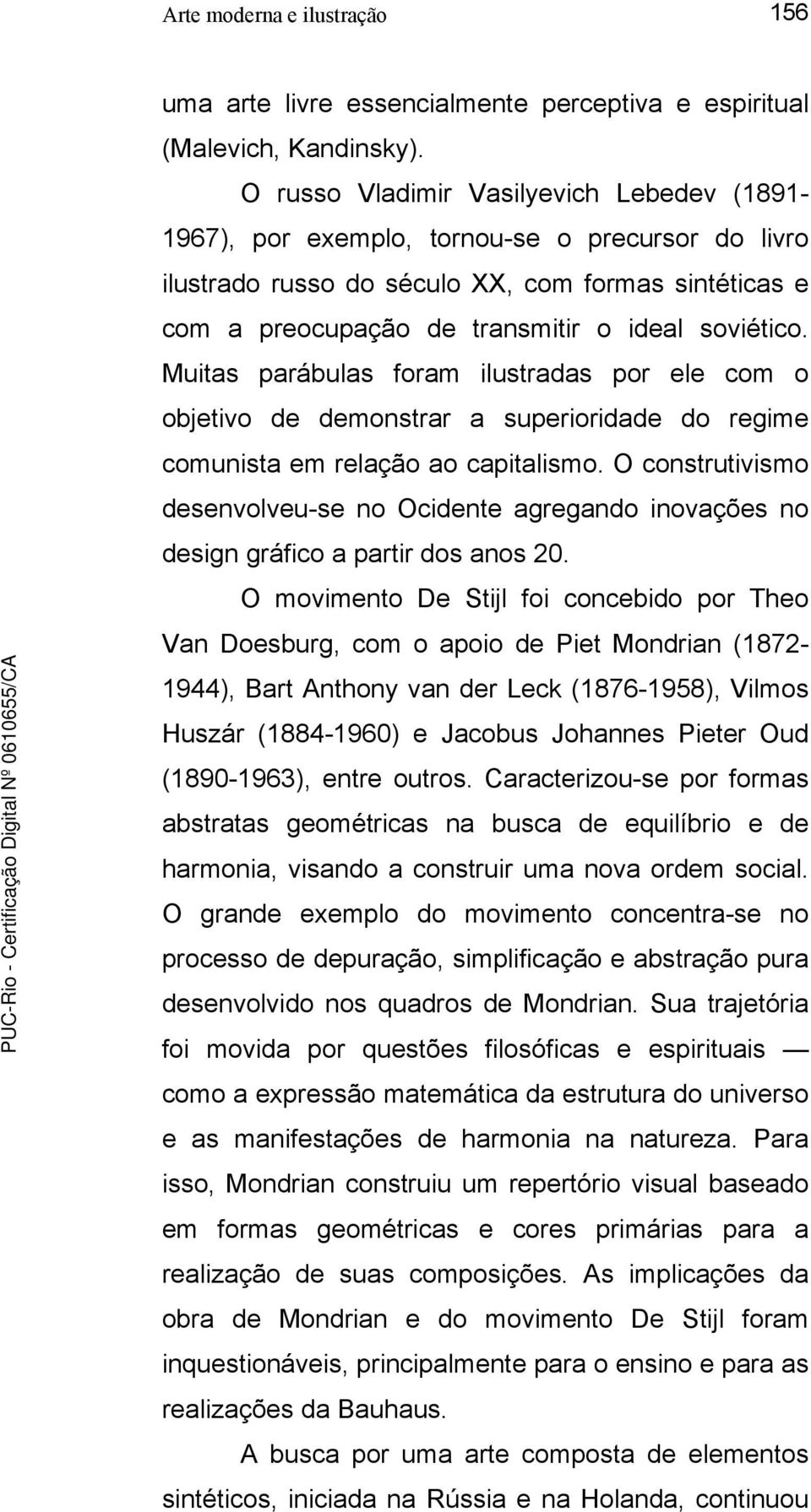 Muitas parábulas foram ilustradas por ele com o objetivo de demonstrar a superioridade do regime comunista em relação ao capitalismo.