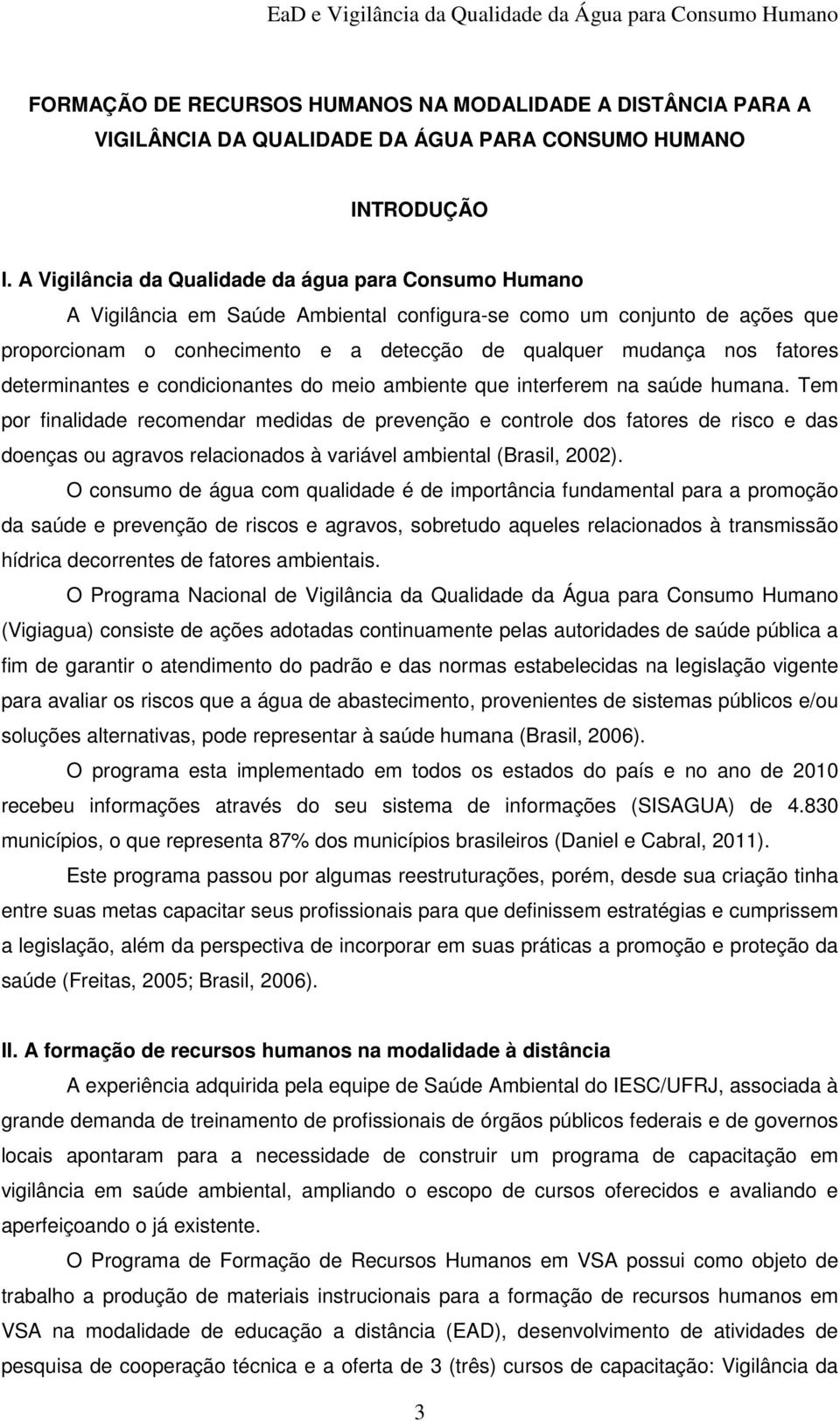 fatores determinantes e condicionantes do meio ambiente que interferem na saúde humana.