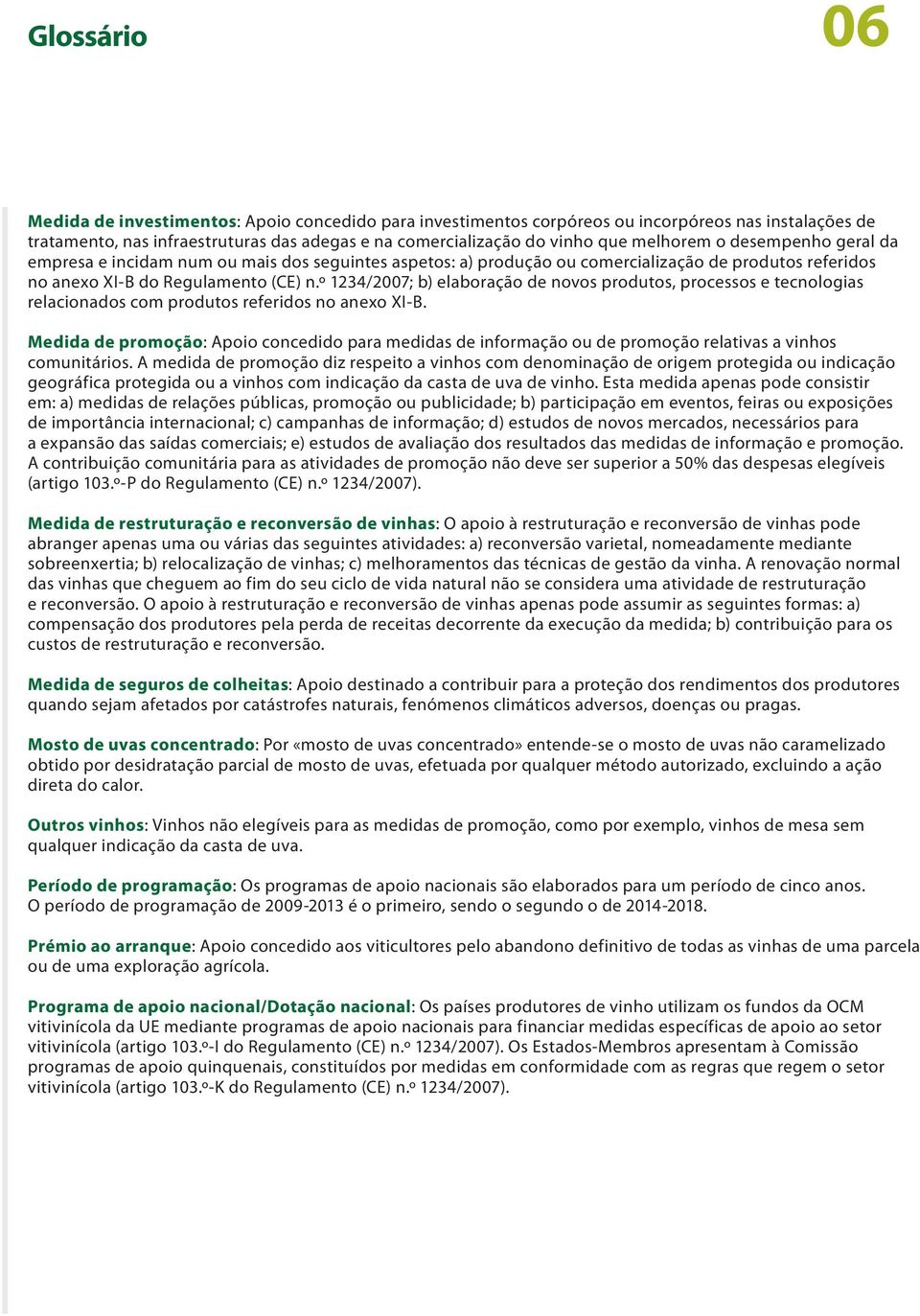 º 1234/2007; b) elaboração de novos produtos, processos e tecnologias relacionados com produtos referidos no anexo XI-B.