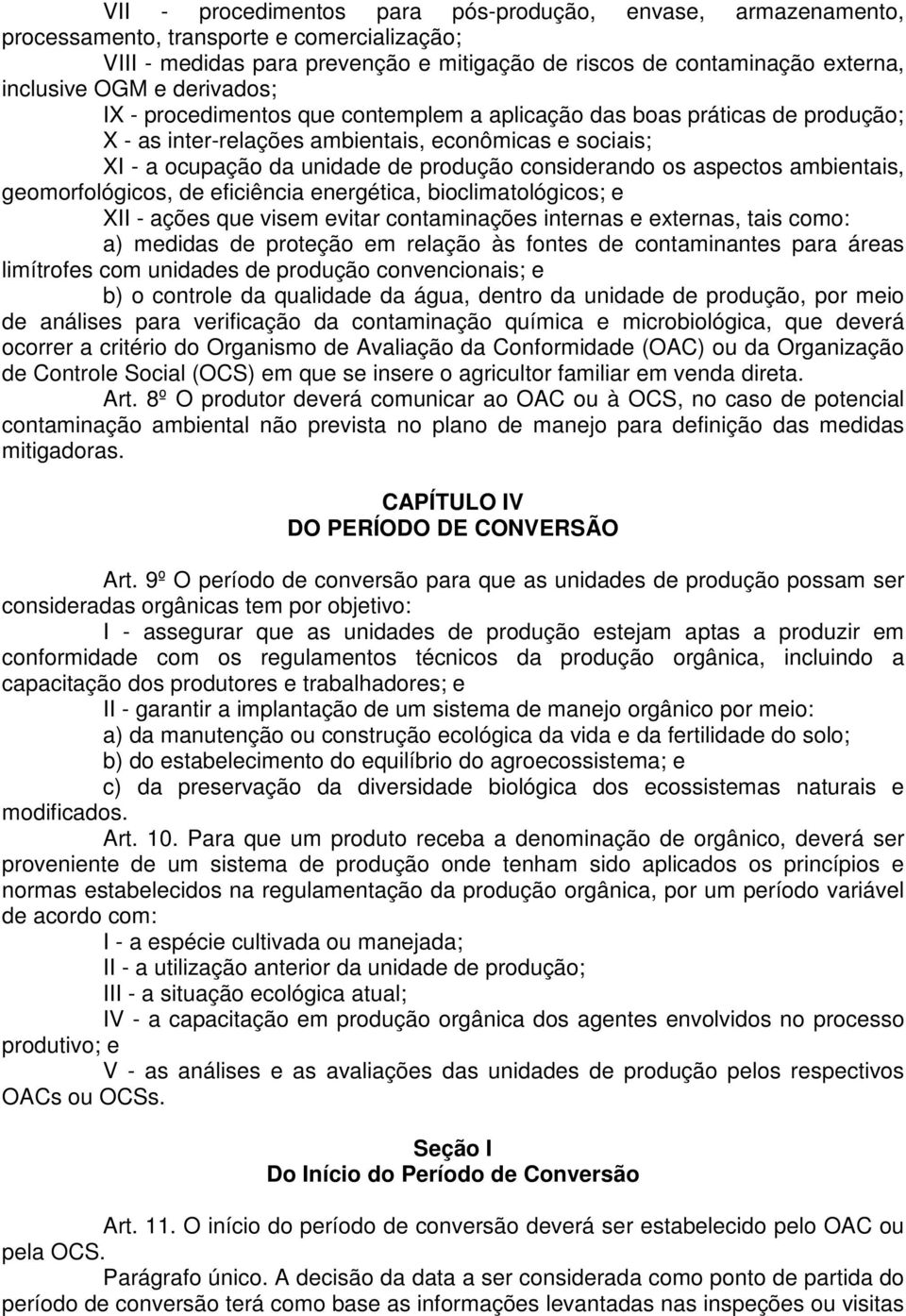 aspectos ambientais, geomorfológicos, de eficiência energética, bioclimatológicos; e XII - ações que visem evitar contaminações internas e externas, tais como: a) medidas de proteção em relação às