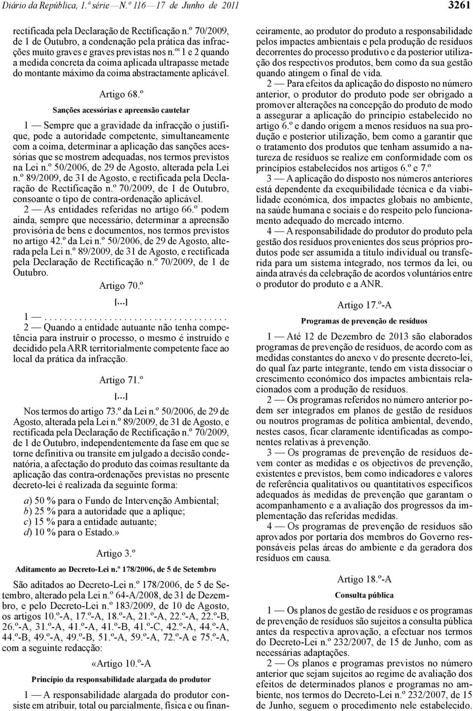 os 1 e 2 quando a medida concreta da coima aplicada ultrapasse metade do montante máximo da coima abstractamente aplicável. Artigo 68.