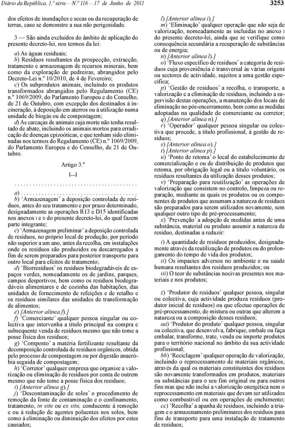 minerais, bem como da exploração de pedreiras, abrangidos pelo Decreto -Lei n.