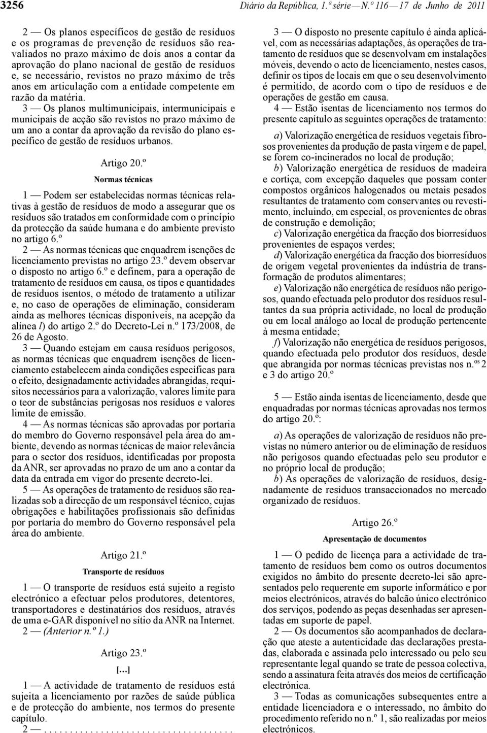 gestão de resíduos e, se necessário, revistos no prazo máximo de três anos em articulação com a entidade competente em razão da matéria.