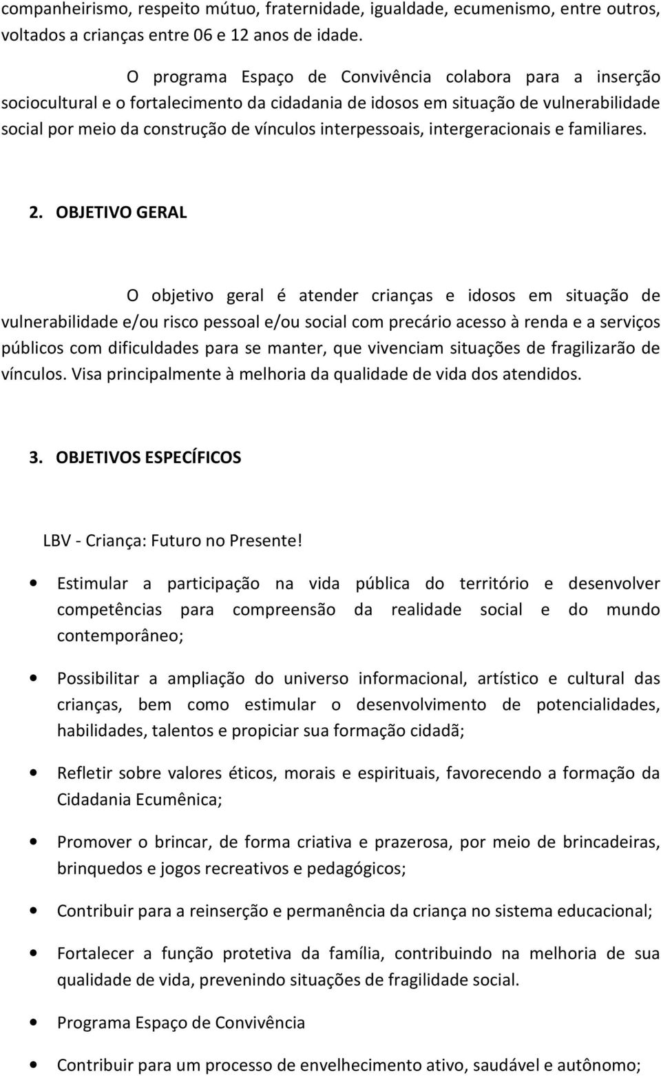 interpessoais, intergeracionais e familiares. 2.