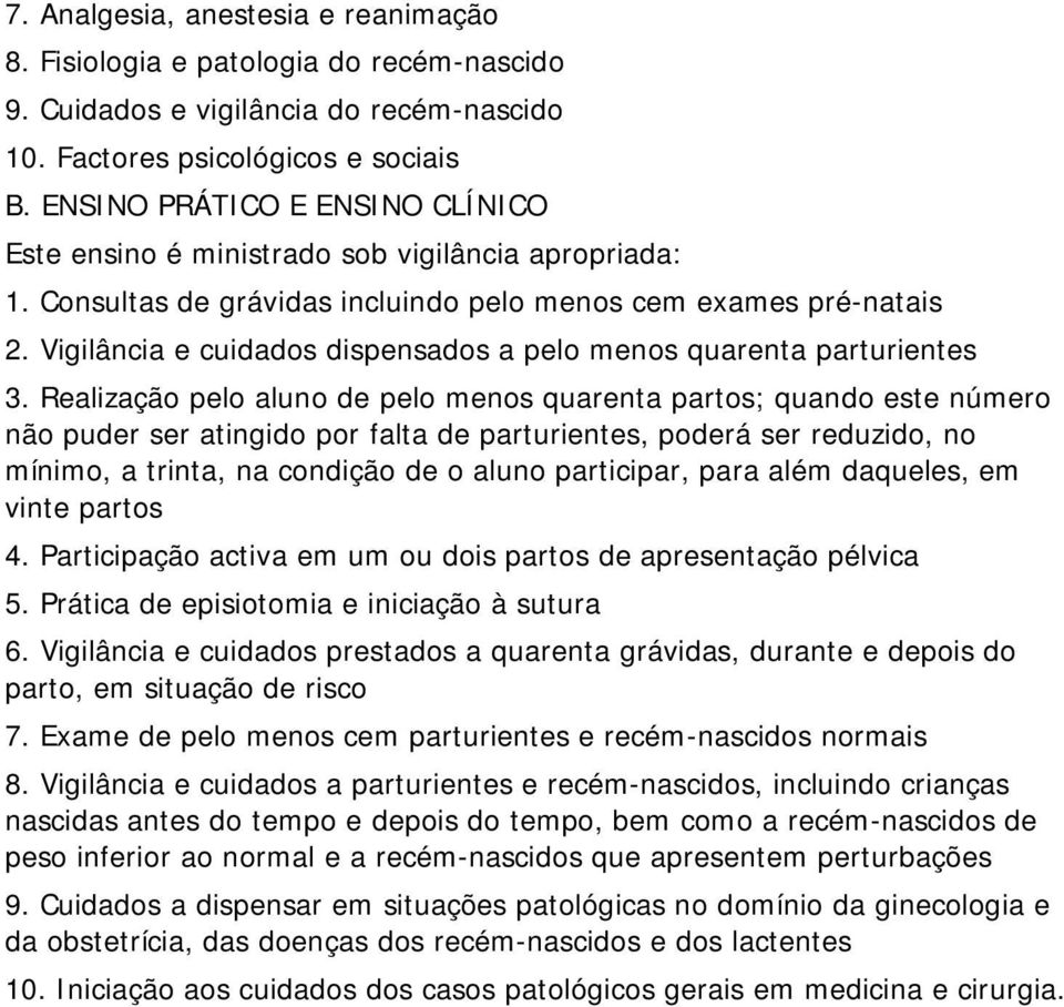 Vigilância e cuidados dispensados a pelo menos quarenta parturientes 3.