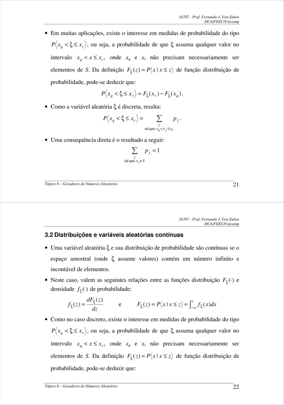 r ξ( r ξ q Como a variável aleatória ξ é discreta, resulta: P x q < ξ x r = tal que Uma consequência direta é o resultado a seguir: tal que x S p x q < x xr = p.