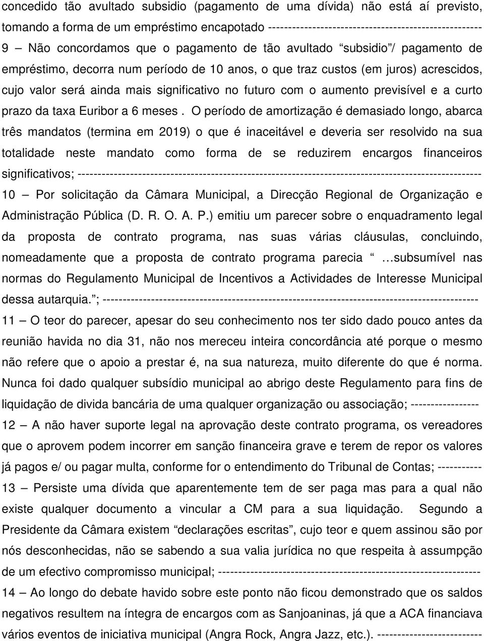 aumento previsível e a curto prazo da taxa Euribor a 6 meses.