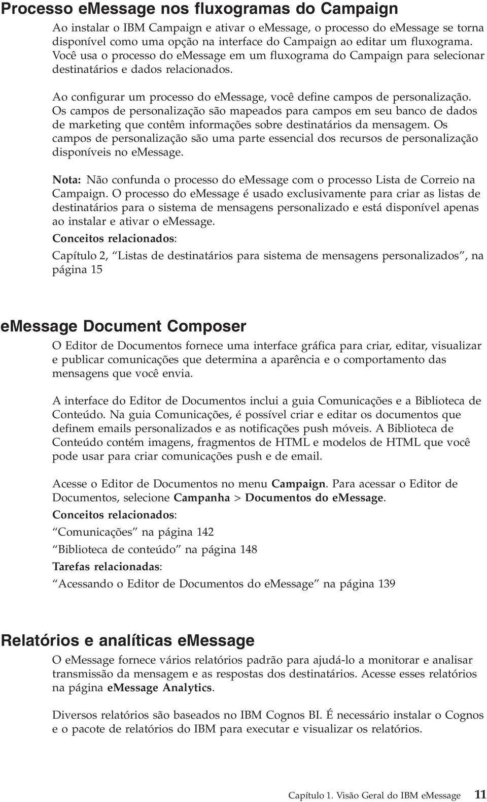 Os campos de personalização são mapeados para campos em seu banco de dados de marketing que contêm informações sobre destinatários da mensagem.