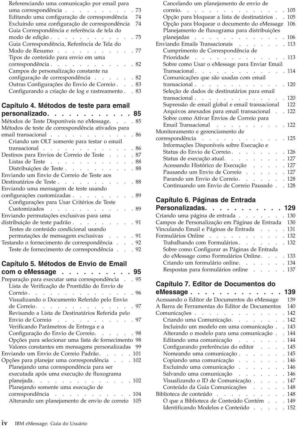 ........... 75 Guia Correspondência, Referência de Tela do Modo de Resumo........... 77 Tipos de conteúdo para enio em uma correspondência.